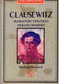 Clausewitz : Maha Guru Strategi Perang Modern