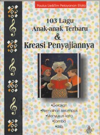 Seratus Tiga Lagu Anak-Anak Terbaru dan Kreasi Penyajiannya