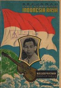 Lagu Kebangsaan Indonesia Raya dan W,R. Soepratman Pentijptanja