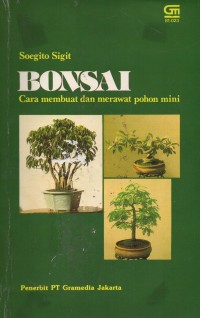 Bonsai Cara Membuat Dan Merawat Pohon Mini