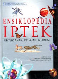 Ensiklopedia IPTEK untuk anak, pelajar, dan umum: