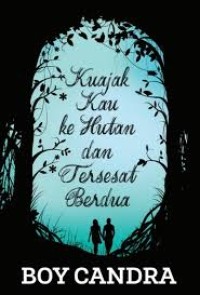 Kuajak Kau ke Hutan dan Tersesat Berdua