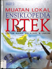 Muatan lokal ensiklopedia IPTEK: untuk anak, pelajar, dan umum