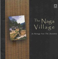 The Naga Village a Heritage From The Ancestors