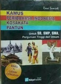 Kamus p'eri'bahasa Indonesia kosakata pantun: untuk SD, SMP, SMA, Perguruan Tinggi dan umum