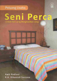 Seni Perca Limbah Kain Yang Menghasilkan Uang