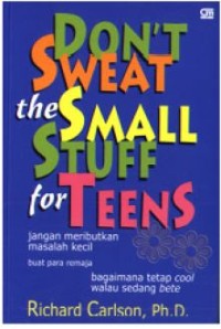 Don't Sweat The Small Stuff Teens