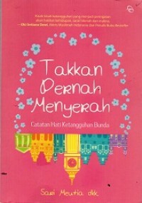 Takkan pernah menyerah: catatan hati ketangguhan bunda