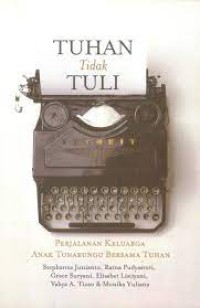Tuhan tidak tuli: perjalanan keluarga anak tunarungu bersama Tuhan