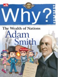 Why ? The Wealtn of nations (Adam Smith)