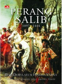 Perang Salib 1097-1444 : Dari Dorylaeum Hingga Varna