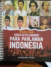 Kisah keteladanan para pahlawan Indonesia : Braille book