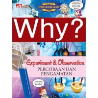 Why? Percobaan dan pengamatan