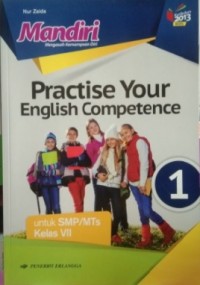 Mandiri practise your English Competence 1: Untuk SMP/MTs Kls.VII