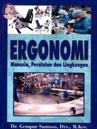 Ergonomi : manusia, peralatan dan lingkungan.