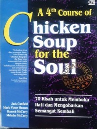Chicken soup for the soul: 70 kisah untuk  membuka hati dan mengobarkan semangat kembali