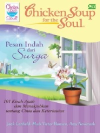 Chicken soup for the soul pesan indah dari surga: 101 kisab ajaib dan menakjubkan tentang cinta dan ketertautan
