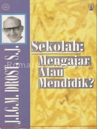 Sekolah : mengajar atau mendidik