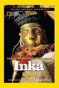 Image of Selidik National Geographic :  Inka Kuno