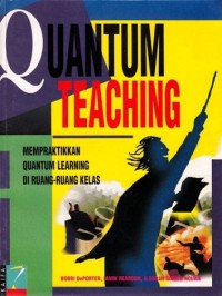 Quantum teaching: mempraktikkan quantum learning di ruang- ruang kelas
