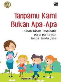 Tanpamu kami bukan apa-apa