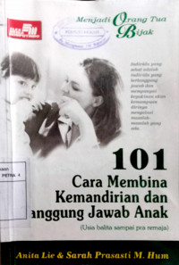 Menjadi Orang Tua Bijak : 101 Cara Membina Kemandirian dan Tanggung Jawab Anak
