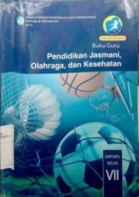 Buku paket Pendidikan Jasmani, Olahraga dan kesehatan SMP/Mts kelas  VII Buku Guru