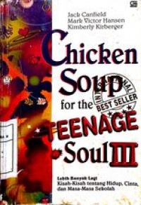 Chicken Soup for the Teenage Soul III lebih banyak lagi kisah-kisah tentang hidup, cinta dan masa-masa Sekolah