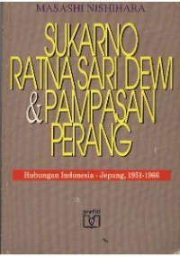 Sukarno Ratna Sari Dewi & Pampasan Perang hubungan Indonesia - Jepang 1951-1966