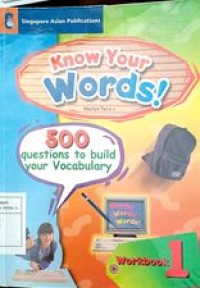 Know your words ! 500 questions to build your vocabulary 1