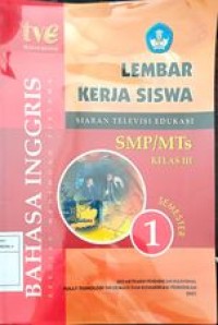 Lembar kerja siswa Bahasa Inggris (untuk SMP/Mts kelas III semester 1)