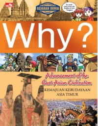 Why? Advancement of the East Asian Civilization ( Kemajuan kebudayaan Asia Timur )