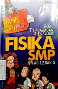 Bank Soal Plus soal, pembahasan & Evaluasi Fisika SMP kelas 1,2 dan 3