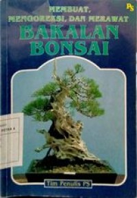 Membuat, mengoreksi dan merawat bakalan bonsai