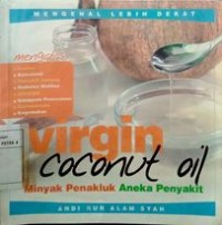 Mengenal Lebih Dekat : Virgin Coconut oil