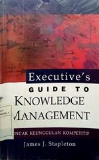 Executive's guide to knowledge management ( puncak keunggulan kompetitif )
