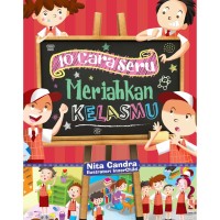 10 Cara Seru : Meriahkan Kelasmu