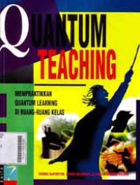 Quantum Teaching Mempraktikkan Quantum Learning diruang-ruang Kelas