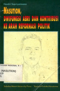 Nasution, Dwifungsi Abri dan Kontribusi Ke arah reformasi politik