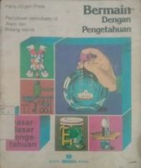 Bermain dengan pengetahuan : Percobaan-percobaan di Alam dan Bidang teknik