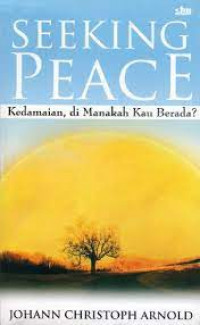Kedamaian, dimanakah kau berada ?