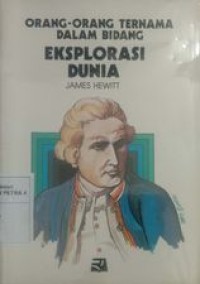 Orang - orang ternama dalam bidang Eksplorasi Dunia (James Hewit)
