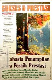 Sukses & Prestasi Volume 2 : 7 Rahasia penampilan para peraih prestasi