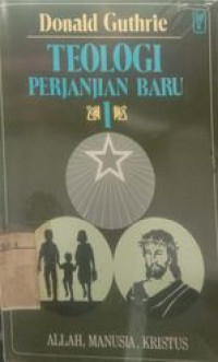 Teologi Perjanjian Baru 1 Allah, Manusia , Kristus