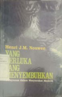 Yang  Terluka Yang Menyembuhkan