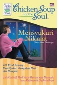 Image of Chicken Soup for the Soul : Mensyukuri Nikmat 101 Kisah Tentang Rasa Syukur, Keteguhan Hati, dan Harapan
