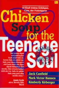 Image of Chicken Soup for the Teenage Soul : 64 Kisah Tentang Kehidupan, Cinta dan Pembelajaran