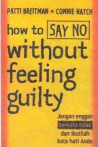 Image of How to Say No Without Feeling Guilty jangan enggan berkata tidak dan ikutilah kata hati Anda