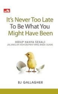 Image of Hidup hanya sekali jalanilah kehidupan yang anda sukai  ( It's Never too Late To be what you might have been)