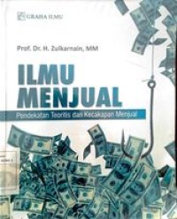 Image of Ilmu Menjual : Pendekatan Teoritis dan Kecakapan Menjual